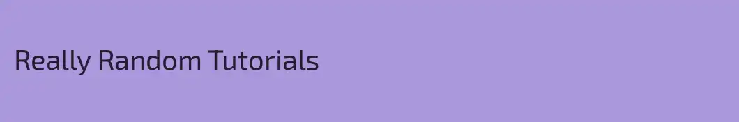 Really Random Tutorials